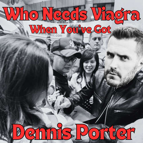 Who Needs Viagra When You've Got Dennis Porter cover